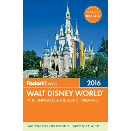 Fodor's Walt Disney World 2016 : With Universal & the Best of