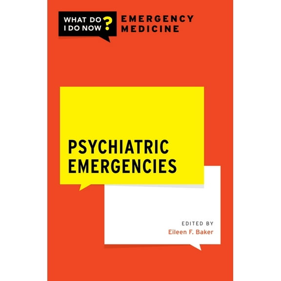What Do I Do Now Emergency Medicine Psychiatric Emergencies, (Paperback)