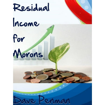 Residual Income for Morons - eBook (Best Residual Income Jobs)