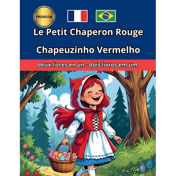 Le Petit Chaperon Rouge Chapeuzinho Vermelho Bilingue BilÃÂngue Português Français, (Paperback)