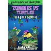 MEGAN MILLER The S.Q.U.I.D. Squad: Zombies vs. Turtles : An Unofficial Graphic Novel for Minecrafters (Series #2) (Paperback)