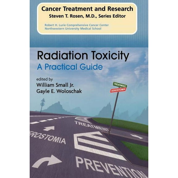 Cancer Treatment and Research Radiation Toxicity: A Practical Medical Guide, Book 128, (Paperback)