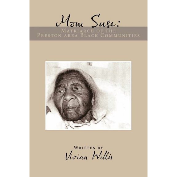 Mom Suse : Matriarch of the Preston Area Black Communities (Paperback)