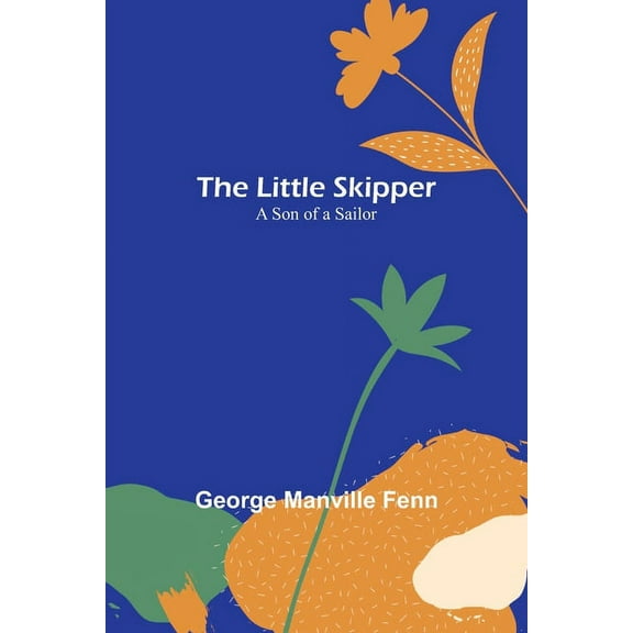 The Little Skipper: A Son of a Sailor, (Paperback)