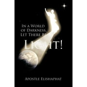 In a World of Darkness, Let There Be Light! (Paperback)