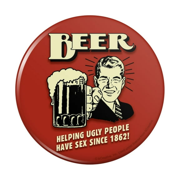 Beer Helping Ugly People Have Sex Since 1862 Funny Humor Retro Pinback Button Pin
