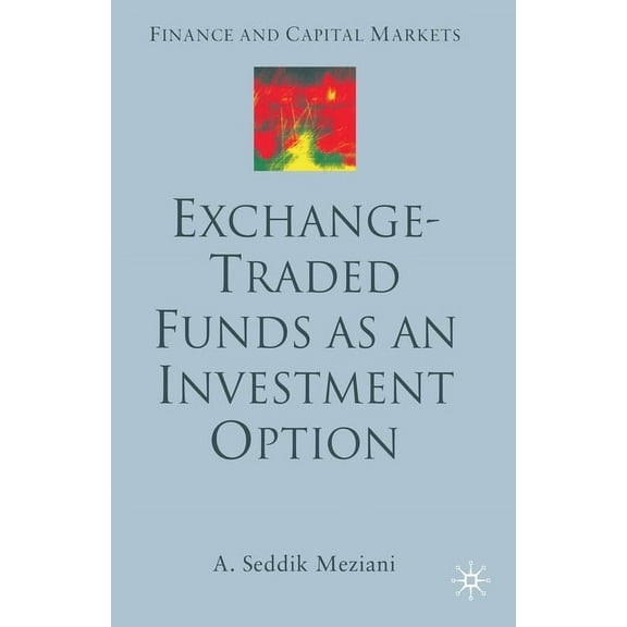 Finance and Capital Markets Exchange Traded Funds as an Investment Option, (Paperback)