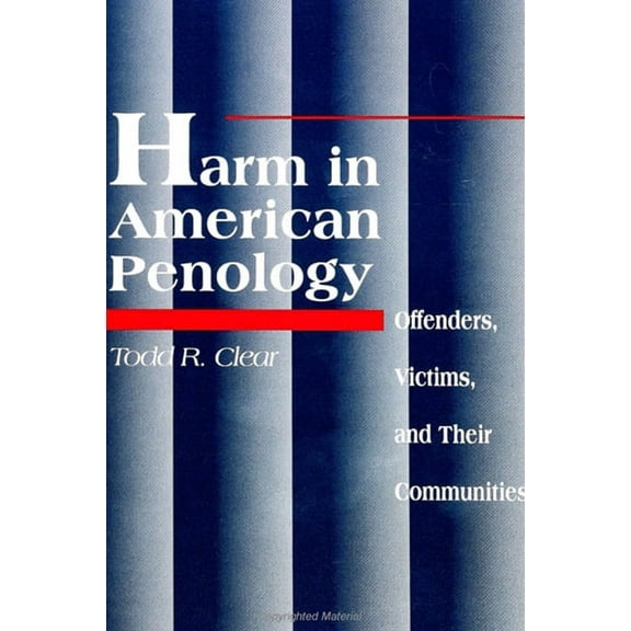 Suny New Directions in Crime and Justice Studies: Harm in American Penology: Offenders, Victims, and Their Communities (Paperback)