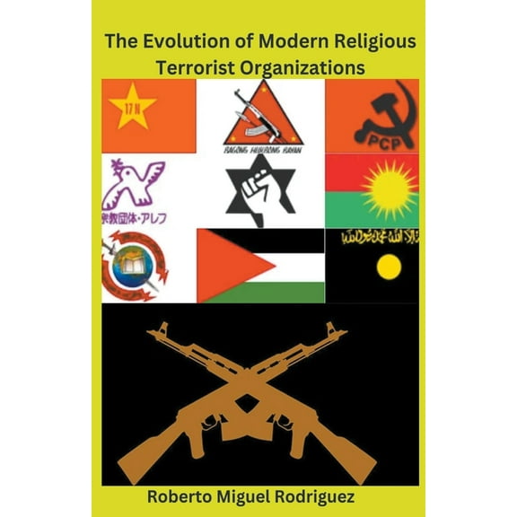 The Evolution of Modern Religious Terrorist Organizations, (Paperback)