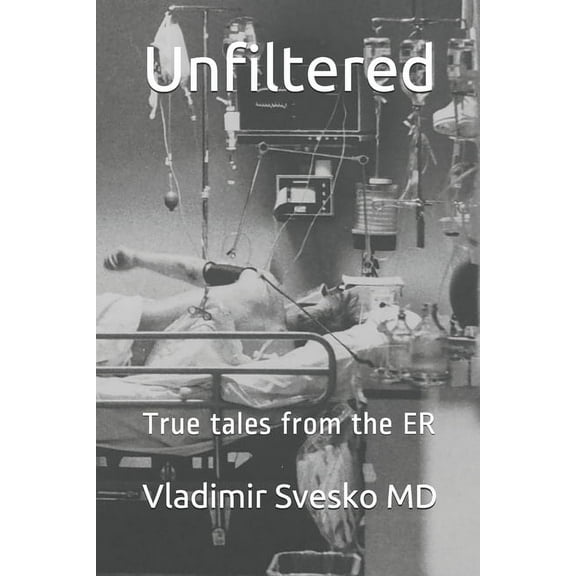 Unfiltered : True tales from the ER (Paperback)