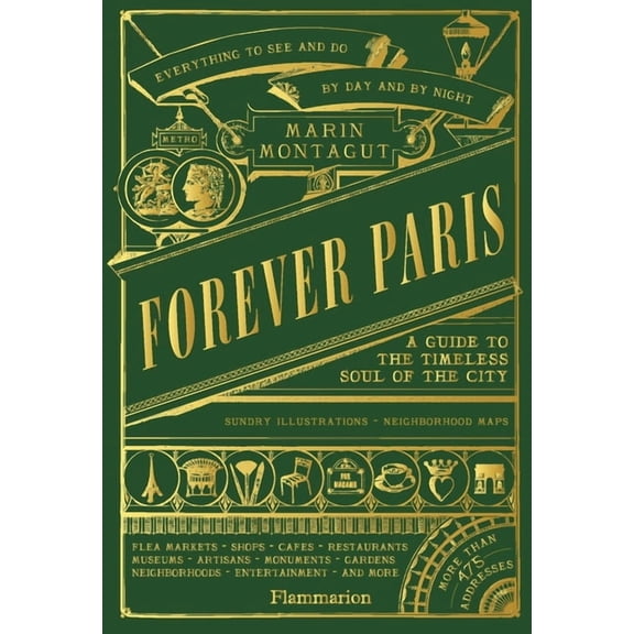 Forever Paris: A Guide to the Timeless Soul of the City, (Hardcover)