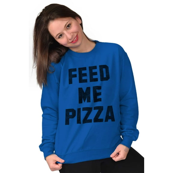 Feed Me Pizza Sweatshirt for Men or Women Brisco Brands S