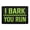 I Bark, You Run, variant on Zero Barks Given - Removable Patch