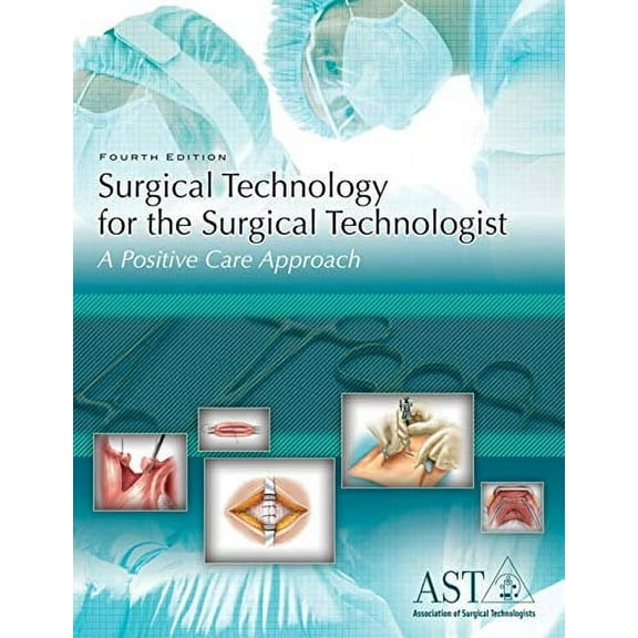 Pre-Owned Surgical Technology for the Surgical Technologist : A Positive Care Approach (Hardcover) 9781111037567
