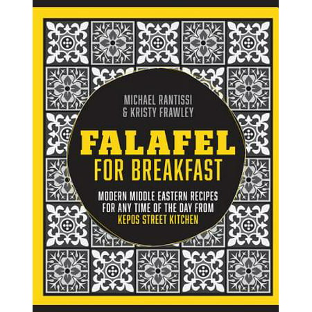 Falafel For Breakfast : Modern Middle Eastern Recipes For Any Time Of The Day From Kepos Street (Best Falafel In Dc)