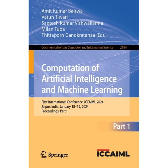 Communications in Computer and Informati Computation of Artificial Intelligence and Machine Learning: First International Conference, Iccaiml 2024, Jaipur, India, Book 2184, (Paperback)
