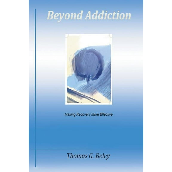 Beyond Addiction : Making Recovery More Effective