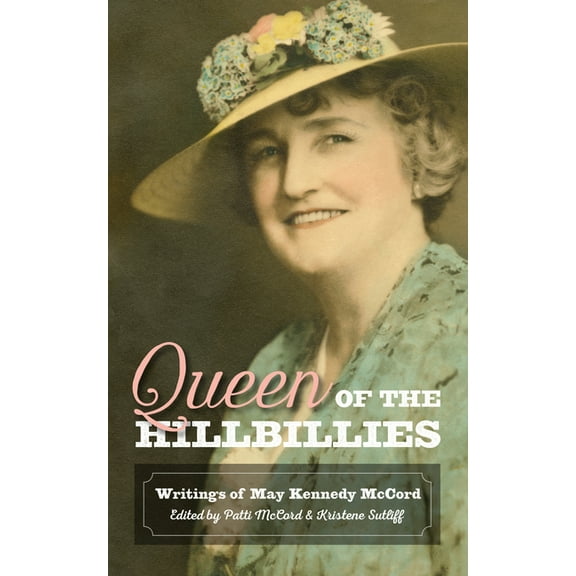 Chronicles of the Ozarks: Queen of the Hillbillies : The Writings of May Kennedy McCord (Paperback)