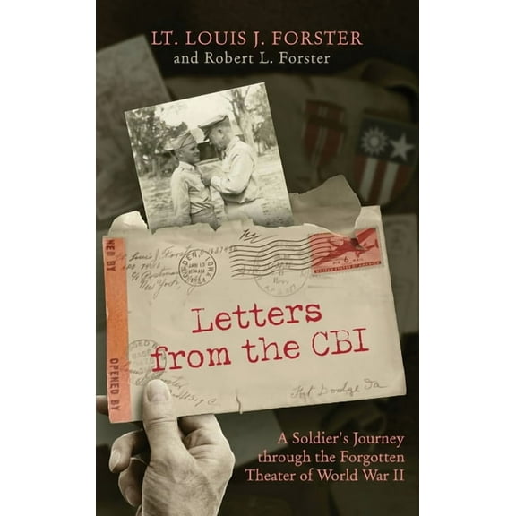 Letters from the CBI: A Soldier's Journey through the Forgotten Theater of World War II, (Hardcover)