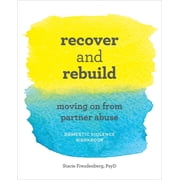 Recover and Rebuild Domestic Violence Workbook: Moving on from Partner Abuse, (Paperback)