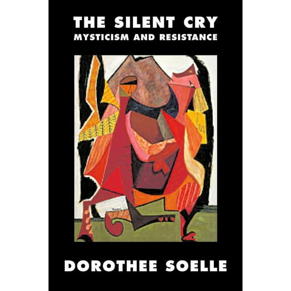 The Silent Cry: Mysticism and Resistance, (Paperback)