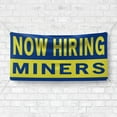 thumbnail image 4 of Now Hiring Miners 13 oz Heavy Duty Vinyl Banner Miner Jobs Available Help Wanted Sign for Business Indoor/Outdoor Single-Sided with Metal Grommets (4x8 ft, Bl & Ye), 4 of 6