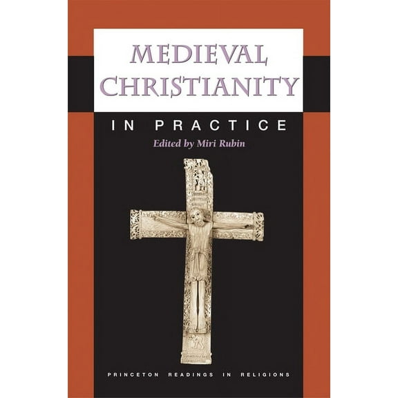 Princeton Readings in Religions Medieval Christianity in Practice, Book 32, (Paperback)