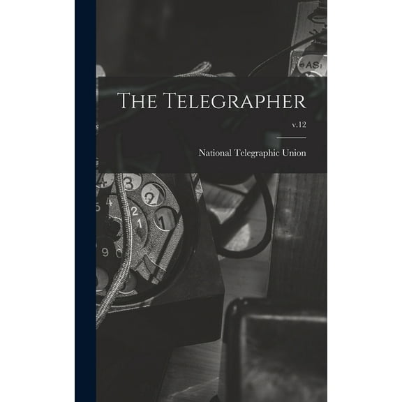 The Telegrapher [microform]; v.12 (Hardcover)