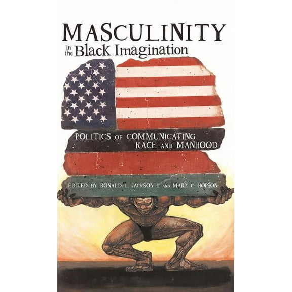 Black Studies and Critical Thinking: Masculinity in the Black Imagination: Politics of Communicating Race and Manhood (Paperback)