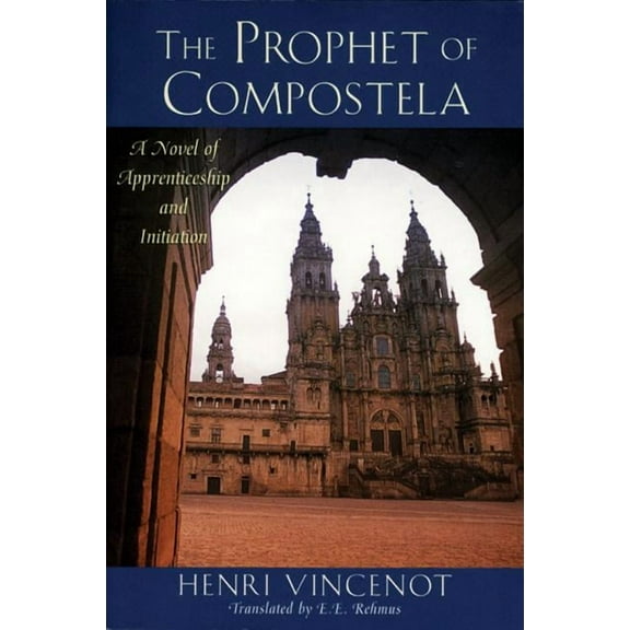 The Prophet of Compostela : A Novel of Apprenticeship and Initiation (Paperback)