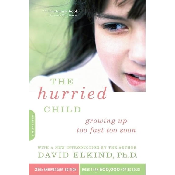 The Hurried Child, 25th Anniversary Edition (Anniversary), (Paperback)