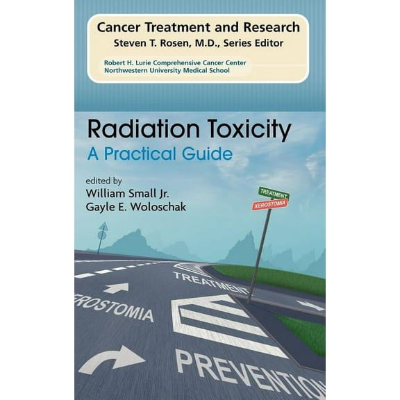 Cancer Treatment and Research Radiation Toxicity: A Practical Medical Guide, Book 128, (Hardcover)