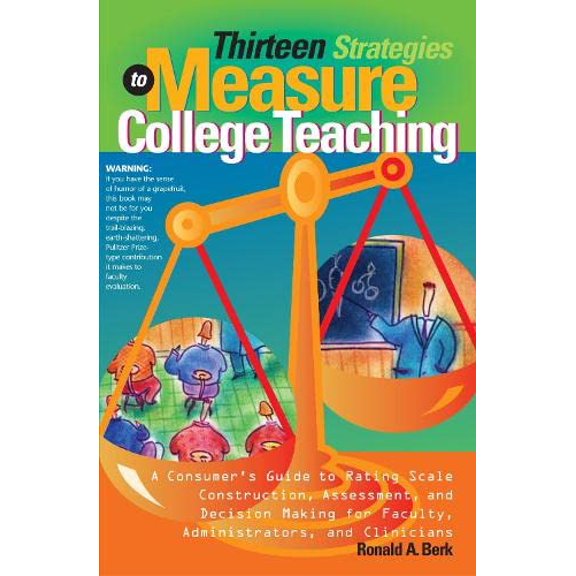 Pre-Owned Thirteen Strategies to Measure College Teaching: A Consumer's Guide for Faculty, Administrators, and Clinicians to Rating Scale Construction, Assessment, and Decision-making Paperback