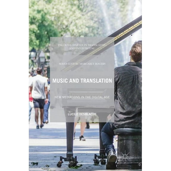 Palgrave Studies in Translating and Inte Music and Translation: New Mediations in the Digital Age, (Hardcover)
