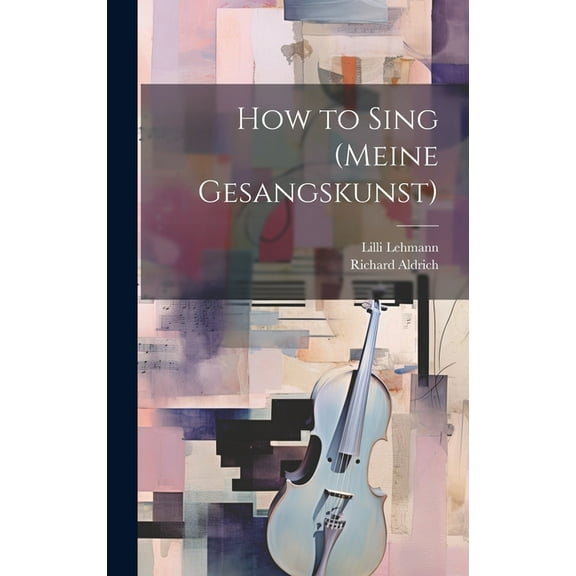 How to Sing (Meine Gesangskunst) (Hardcover)