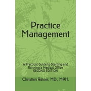 Practice Management: A Practical Guide to Starting and Running a Medical Office (Paperback)