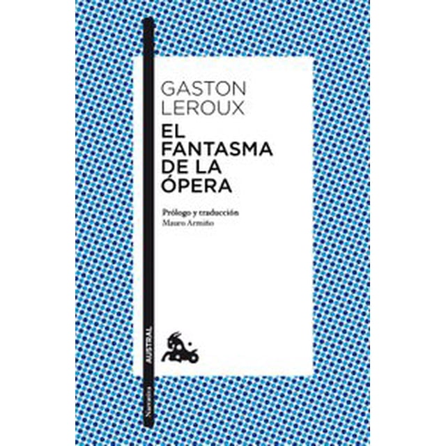 EL FANTASMA DE LA OPERA AUSTRAL MEXICO GASTON LEROUX