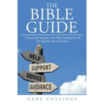 The Bible Guide: A Structural Analysis of the Bible Helping You To Put Together All of the Pieces, (Paperback)