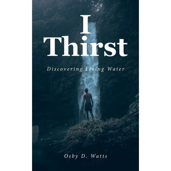 I Thirst: Discovering Living Water, (Paperback)