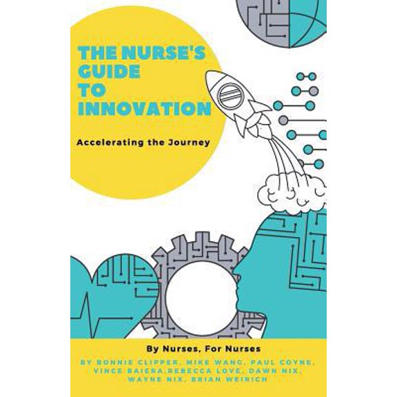 Pre-Owned The Nurse's Guide to Innovation: Accelerating the Journey (Paperback) 160773124X 9781607731245