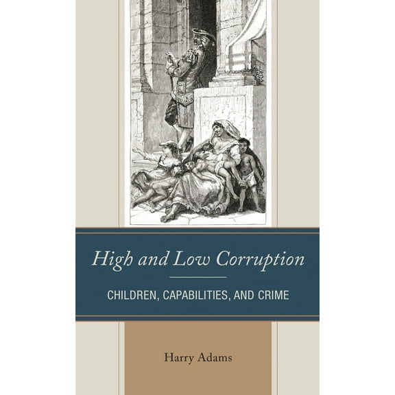 High and Low Corruption: Children, Capabilities, and Crime, (Hardcover)