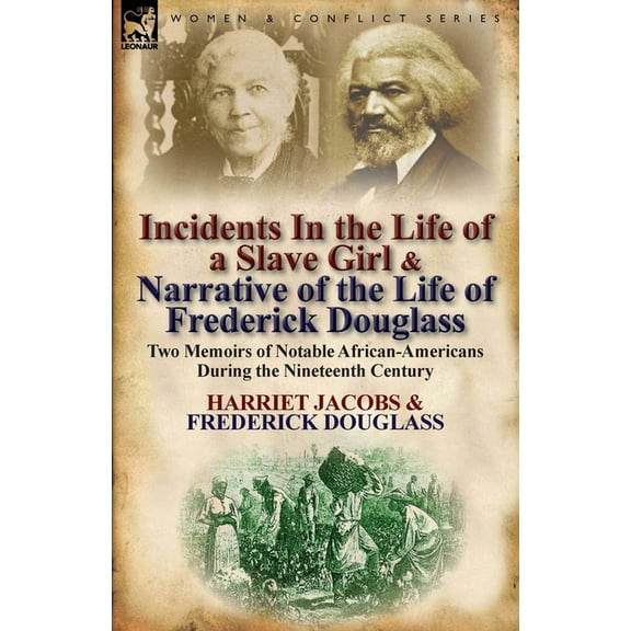 Incidents in the Life of a Slave Girl & Narrative of the Life of Frederick Douglass: Two Memoirs of Notable African-, (Paperback)