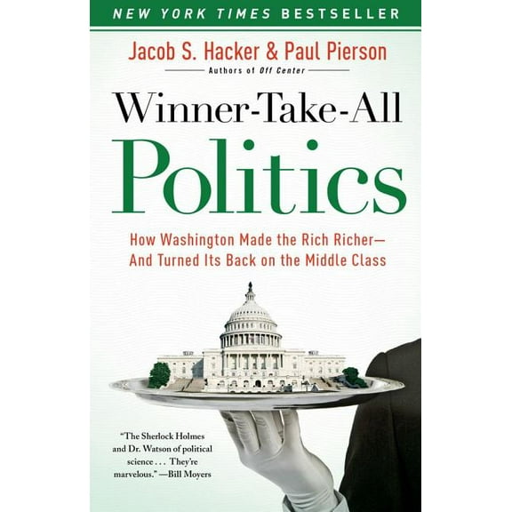 Winner-Take-All Politics: How Washington Made the Rich Richer--And Turned Its Back on the Middle Class, (Paperback)