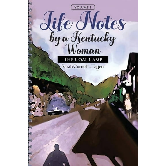 Life Notes by a Kentucky Woman: The Coal Camp (Volume 1), (Paperback)