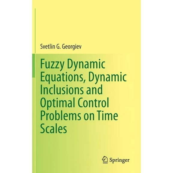 Fuzzy Dynamic Equations, Dynamic Inclusions, and Optimal Control Problems on Time Scales, (Hardcover)