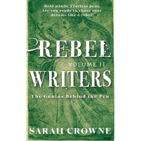 Rebel Writers: The Genius Behind the Pen Rebel Writers: The Genius Behind the Pen Volume II Book 2 (Paperback)