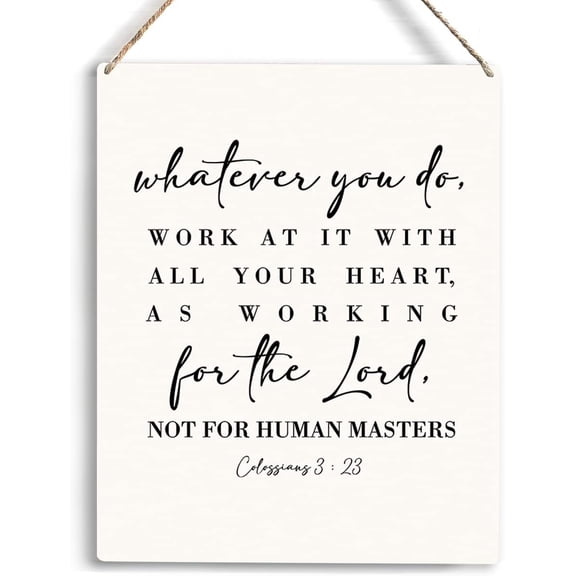 Inspirational Wall Art Whatever You Do, Work At It With All Your Heart, As Working For The Lord, Not For Human Masters Wooden Hanging Sign Christian Wall Decor Bible Verse Wall Art 8x10 Inch