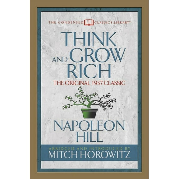 Think and Grow Rich (Condensed Classics): The Original 1937 Classic (Paperback)