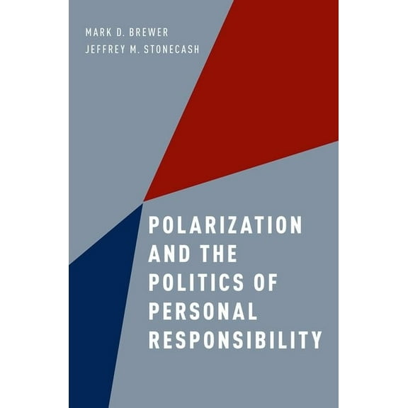 Polarization and the Politics of Personal Responsibility, (Paperback)