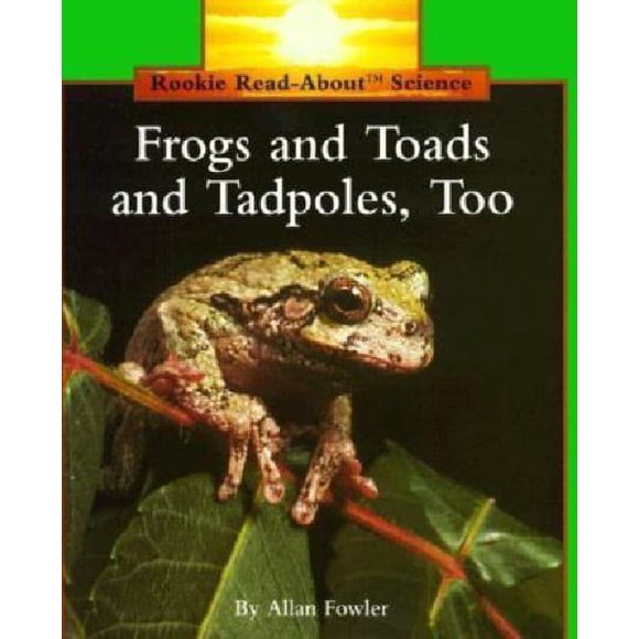 Frogs and Toads and Tadpoles, Too!